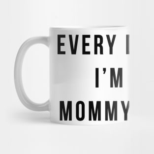 Every Day I'm Mommyin' Mug